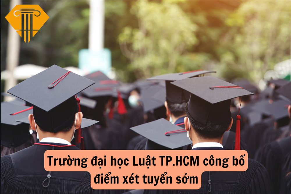 Trường đại học Luật TP.HCM công bố điểm xét tuyển sớm